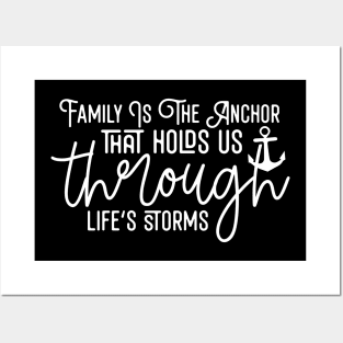 Family Is The Anchor That Holds Us Through Life's Storms Posters and Art